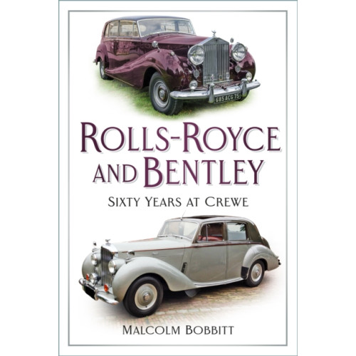 The History Press Ltd Rolls-Royce and Bentley (häftad, eng)