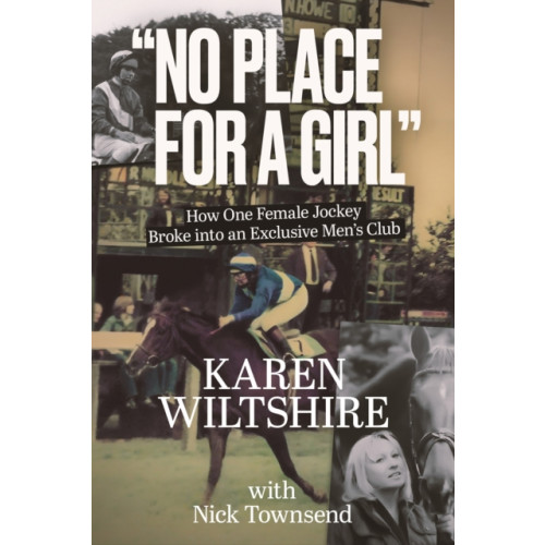 Pitch Publishing Ltd No Place for a Girl (inbunden, eng)