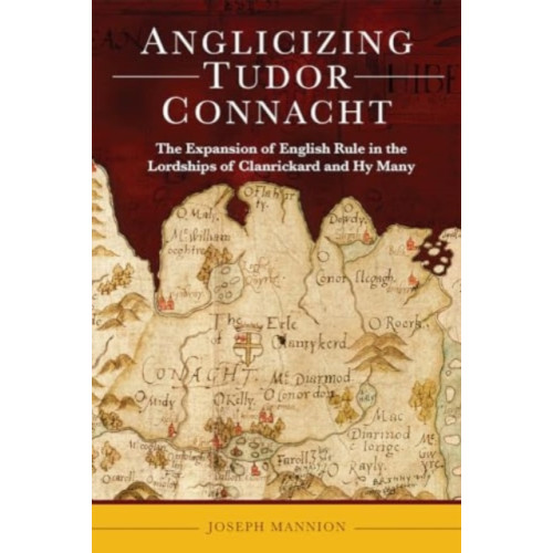 Four Courts Press Ltd Anglicizing Tudor Connacht (inbunden, eng)
