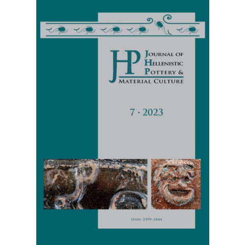 Archaeopress Journal of Hellenistic Pottery and Material Culture Volume 7 2023 (häftad, eng)