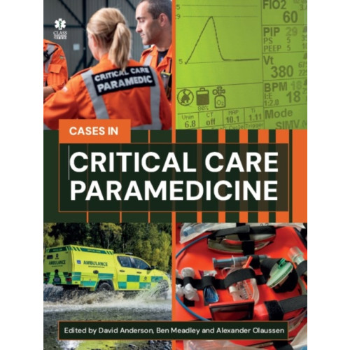 Class Publishing Ltd Critical Care Paramedicine: A Case-Based Approach (häftad, eng)