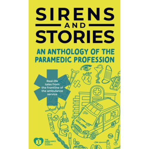 Class Publishing Ltd Sirens and Stories: An Anthology of the Paramedic Profession (häftad, eng)