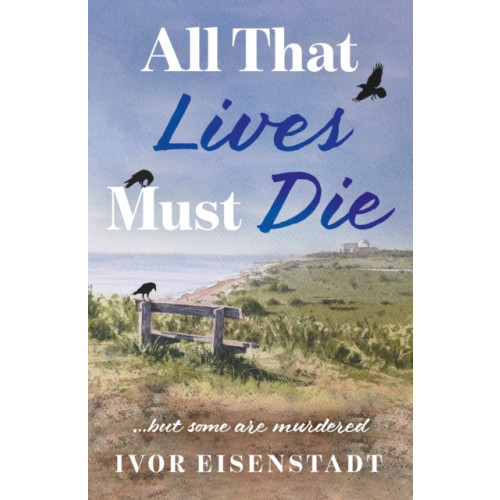 Troubador Publishing All That Lives Must Die (häftad, eng)