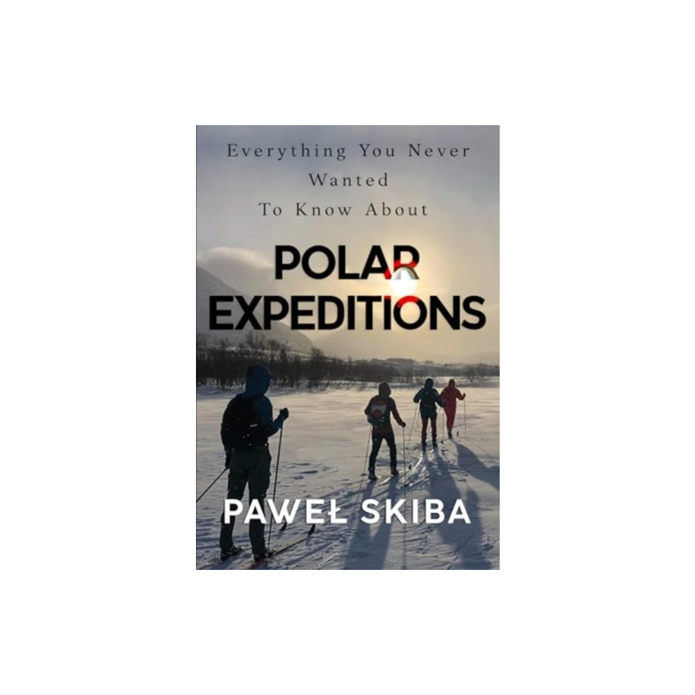 Produktbild för Everything You Never Wanted To Know About Polar Expeditions (häftad, eng)