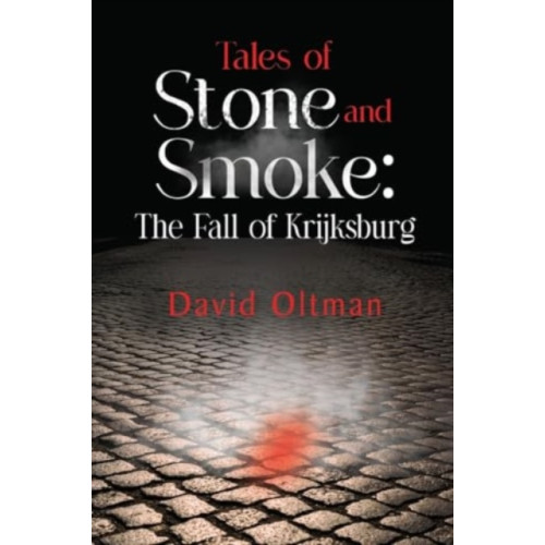 Olympia Publishers Tales of Stone and Smoke: The Fall of Krijksburg (häftad, eng)