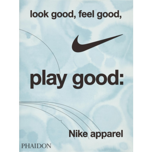 Phaidon Press Ltd Look Good, Feel Good, Play Good (inbunden, eng)