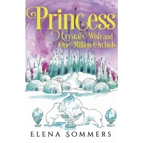 Pegasus Elliot Mackenzie Publishers Princess Crystal's Wish and One Million Orchids (häftad, eng)