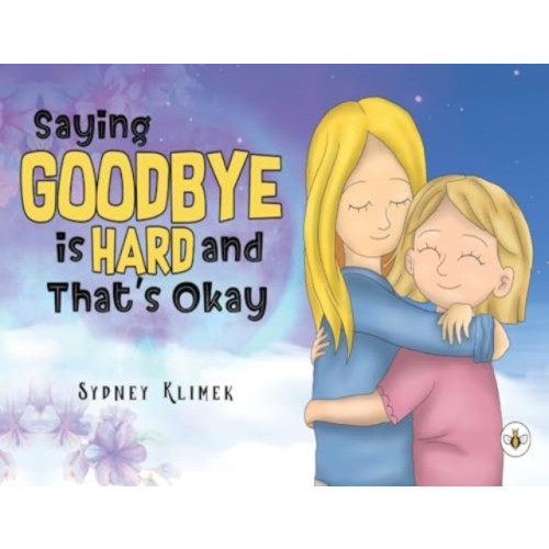 Olympia Publishers Saying Goodbye is Hard, and That's Okay (häftad, eng)