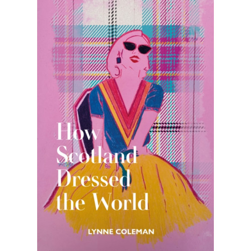 Luath Press Ltd How Scotland Dressed the World (häftad, eng)
