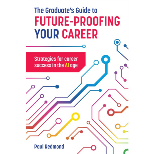 Trotman Indigo Publishing Limited The Graduate's Guide to Future-Proofing your Career (häftad, eng)