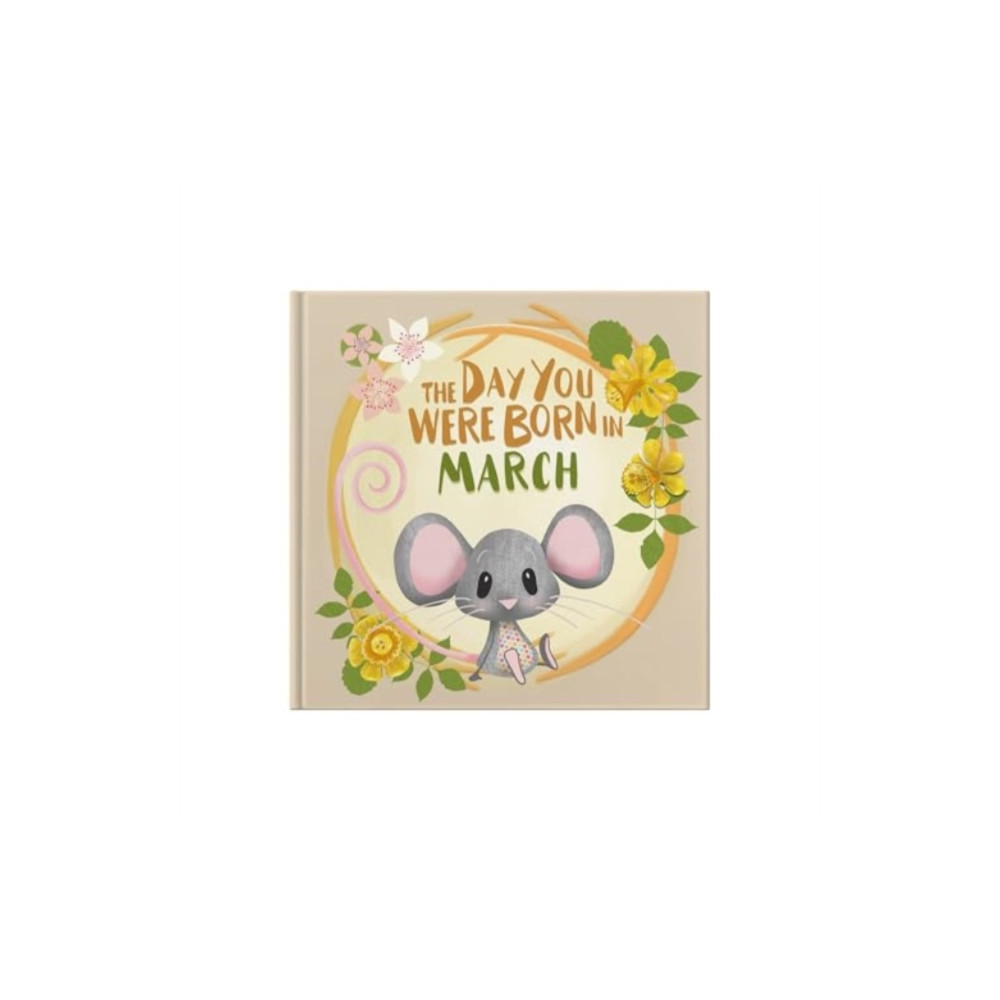 Produktbild för The Day You Were Born In March. . . (inbunden, eng)