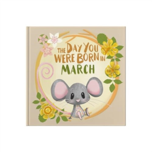 FROM YOU TO ME The Day You Were Born In March. . . (inbunden, eng)