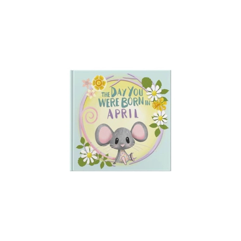 Produktbild för The Day You Were Born In April. . . (inbunden, eng)