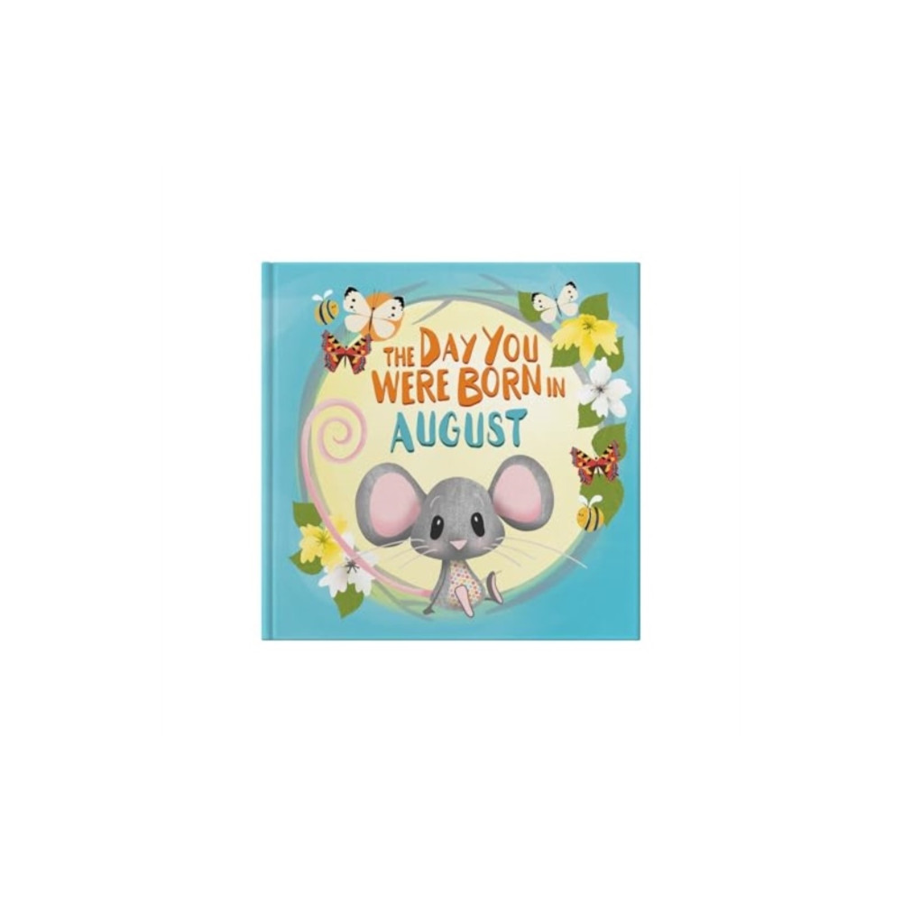 Produktbild för The Day You Were Born In August. . . (inbunden, eng)