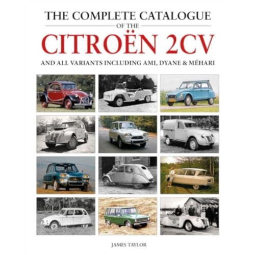 Herridge & Sons Ltd The Complete Catalogue of the Citroen 2CV and all variants including AMI, Dyane & Mehari (inbunden, eng)