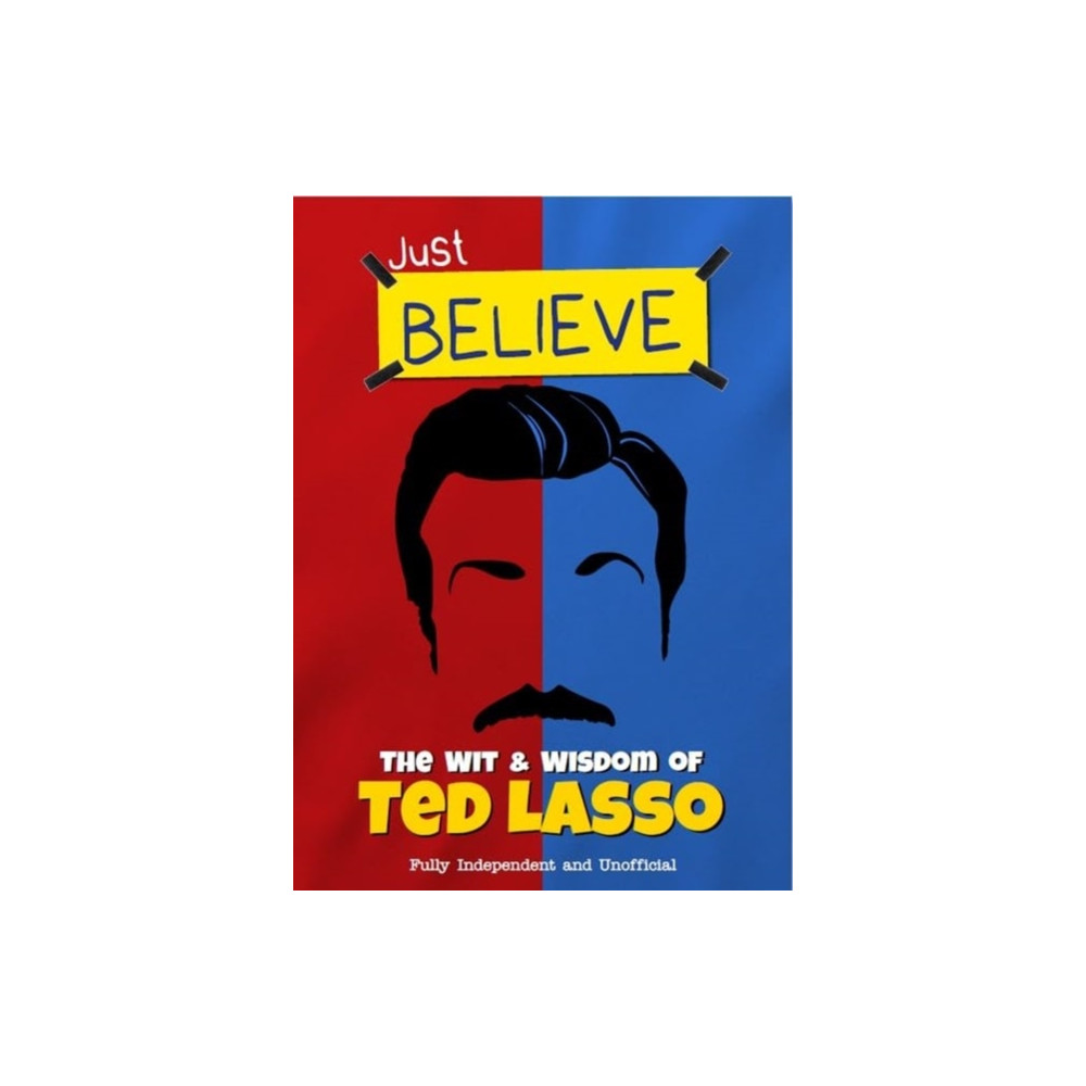 Produktbild för Just Believe - The Wit and Wisdom of Ted Lasso (inbunden, eng)