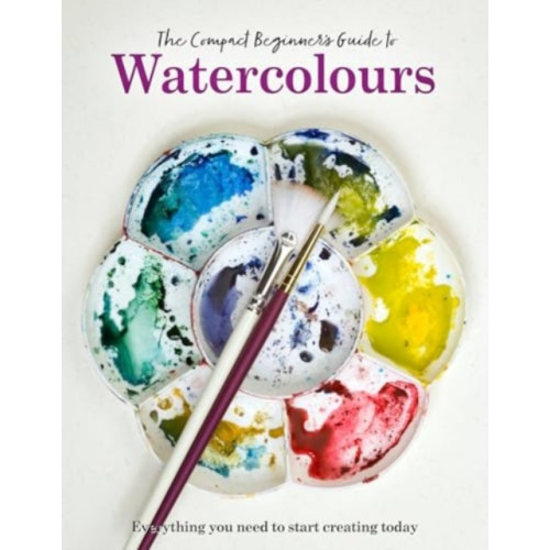 Danann Media Publishing Limited The Compact Beginner's Guide to Watercolours (inbunden, eng)