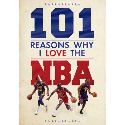 Danann Media Publishing Limited 101 Reasons Why I Love The NBA (inbunden, eng)
