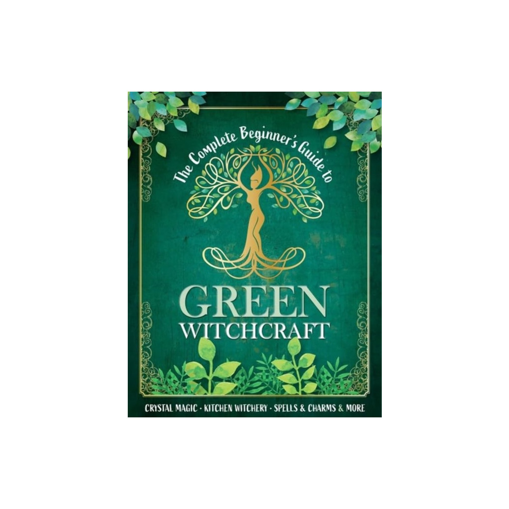 Produktbild för The Complete Beginner's Guide to Green Witchcraft (inbunden, eng)