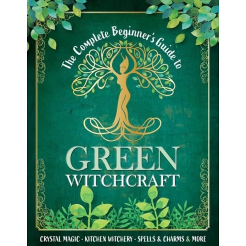 Danann Media Publishing Limited The Complete Beginner's Guide to Green Witchcraft (inbunden, eng)