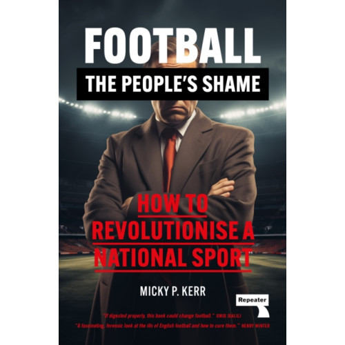 Watkins Media Limited Football, the People's Shame (häftad, eng)