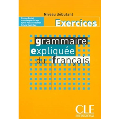 CLE International Grammaire expliquee du francais - Niveau debutant - Cahier d'activites (häftad, fre)