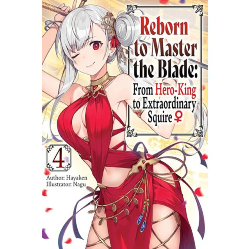 J-Novel Club Reborn to Master the Blade: From Hero-King to Extraordinary Squire, Vol. 4 (light novel) (häftad, eng)