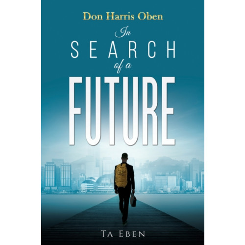 Austin Macauley Publishers LLC Don Harris Oben: In Search of a Future (häftad, eng)