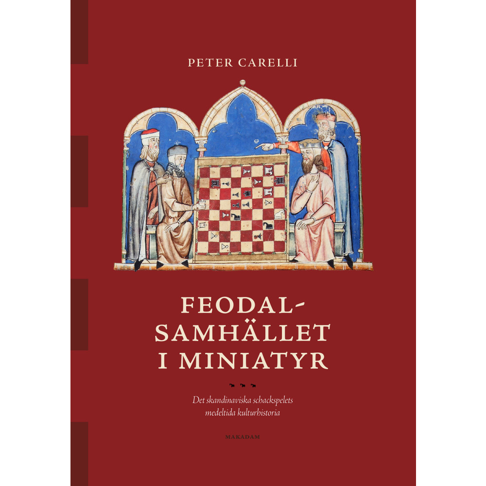 Produktbild för Feodalsamhället i miniatyr : det skandinaviska schackspelets medeltida kulturhistoria (bok, kartonnage)