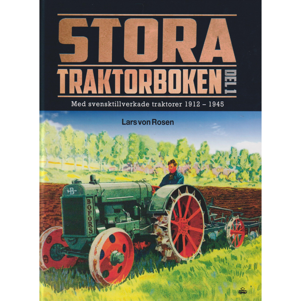 Produktbild för Stora traktorboken. Del 1, Med svensktillverkade traktorer 1912-1945 (inbunden)