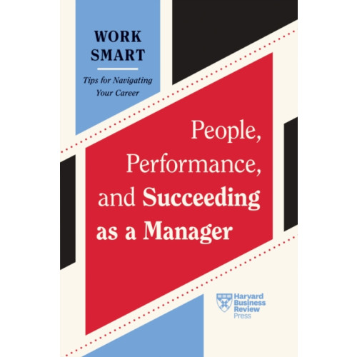 Harvard Business Review Press People, Performance, and Succeeding as a Manager (HBR Work Smart Series) (häftad, eng)
