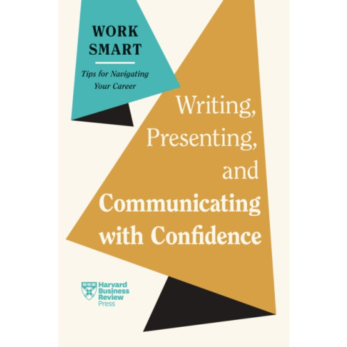 Harvard Business Review Press Writing, Presenting, and Communicating with Confidence (HBR Work Smart Series) (häftad, eng)