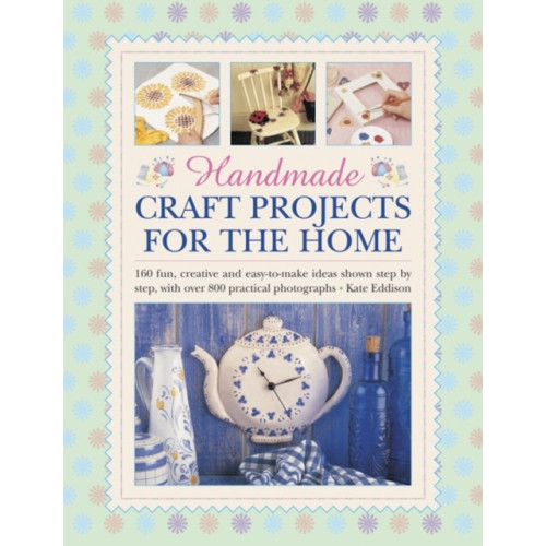Anness publishing Handmade Craft Projects for the Home (inbunden, eng)