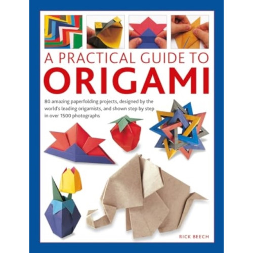 Anness publishing Origami, A Practical Guide to (inbunden, eng)