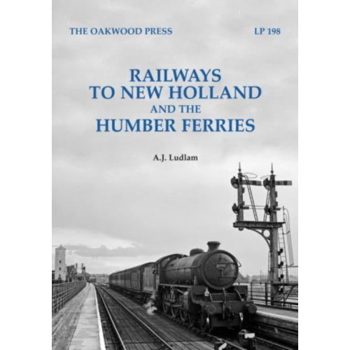 Stenlake Publishing Railways to New Holland and the Humber Ferries (häftad, eng)