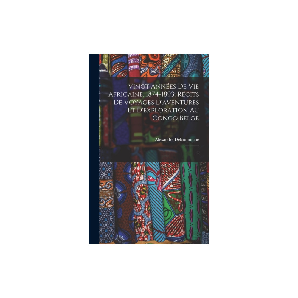 Produktbild för Vingt annees de vie africaine. 1874-1893; recits de voyages d'aventures et d'exploration au Congo Belge (inbunden, fre)