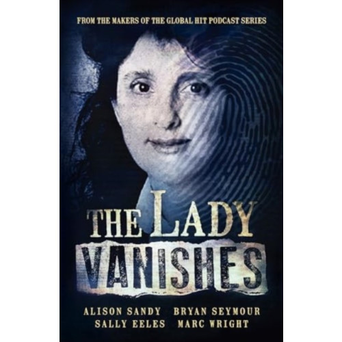 HarperCollins Publishers (Australia) Pty Ltd The Lady Vanishes: The next bestselling Australian true crime book based on the popular podcast series, for fans of I CATCH KILLERS, THE TEACHER'S PET and DIRTY JOHN (häftad, eng)