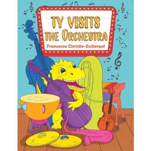 Austin Macauley Publishers Ty Visits the Orchestra (häftad, eng)