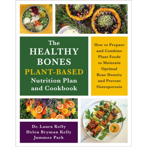 Chelsea Green Publishing Co The Healthy Bones Plant-Based Nutrition Plan and Cookbook (häftad, eng)