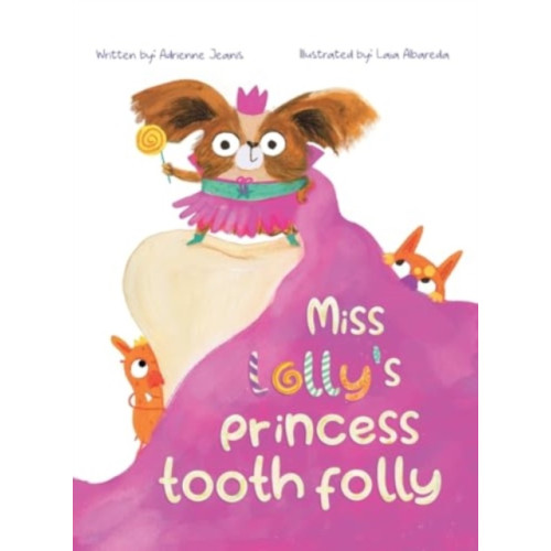 Austin Macauley Publishers LLC Miss Lolly's Princess Tooth Folly (inbunden, eng)