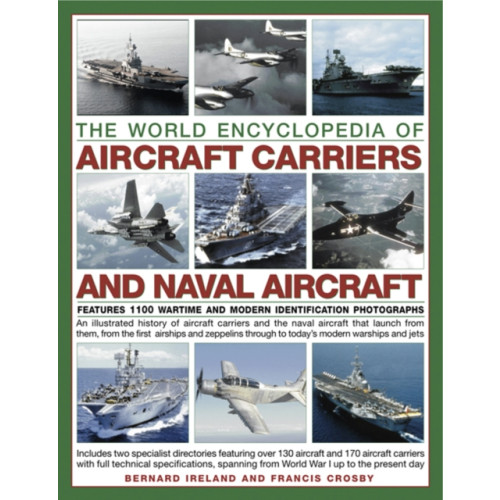Anness publishing World Encyclopedia of Aircraft Carriers and Naval Aircraft: Features 1100 Wartime and Modern Identification Photographs (häftad, eng)