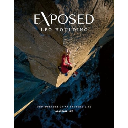 Vertebrate Publishing Ltd Exposed – Leo Houlding (inbunden, eng)