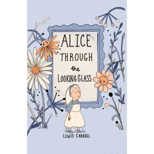 Wordsworth Editions Ltd Alice Through the Looking Glass (Collector's Edition) (inbunden, eng)