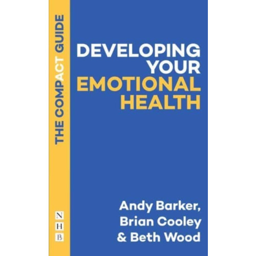 Nick Hern Books Developing Your Emotional Health: The Compact Guide (häftad, eng)