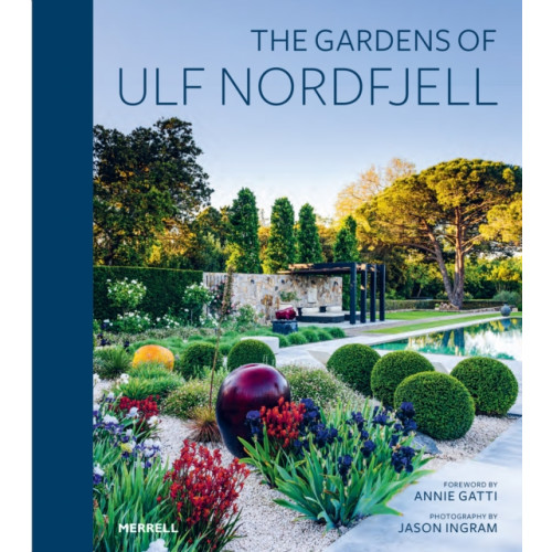 Merrell Publishers Ltd The Gardens of Ulf Nordfjell (inbunden, eng)