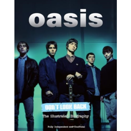 Danann Media Publishing Limited Oasis Don't Look Back (inbunden, eng)