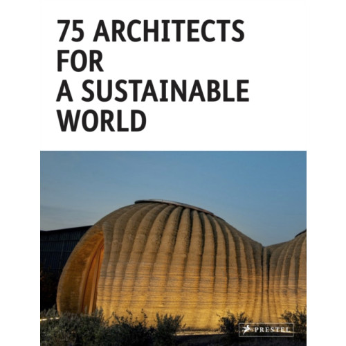 Prestel 75 Architects for a Sustainable World (inbunden, eng)