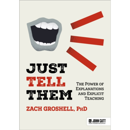 Hachette Learning Just Tell Them: The Power of Explanations and Explicit Teaching (häftad, eng)