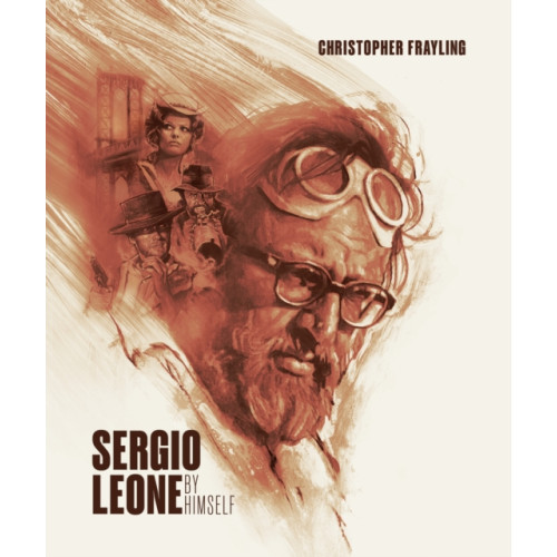 Reel Art Press Sergio Leone: By Himself (inbunden, eng)