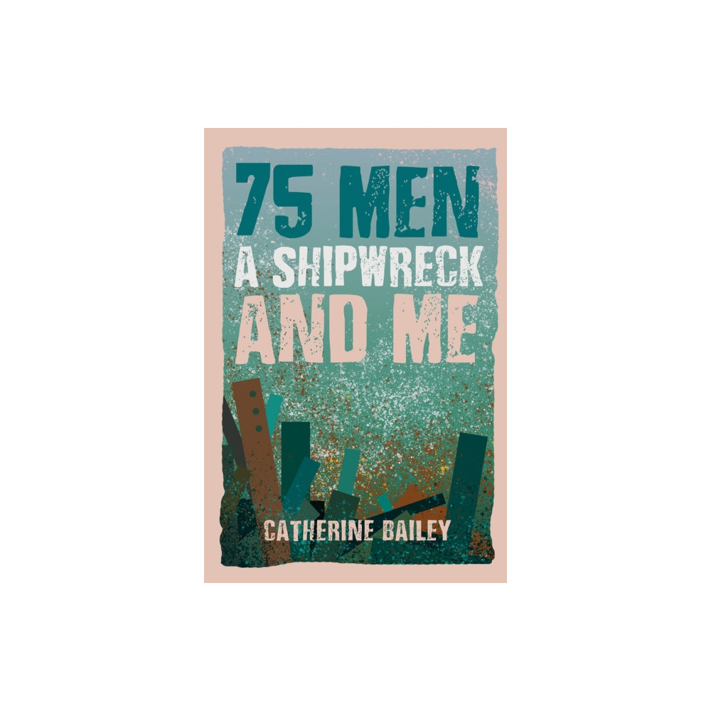 Produktbild för 75 Men, A Shipwreck and Me (häftad, eng)